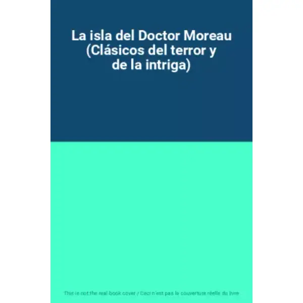 La isla del Doctor Moreau (Clásicos del terror y de la intriga)