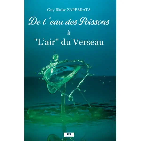 De l’eau des Poissons à L’air du Verseau