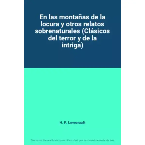 En las montañas de la locura y otros relatos sobrenaturales (Clásicos del terror y de la intriga)