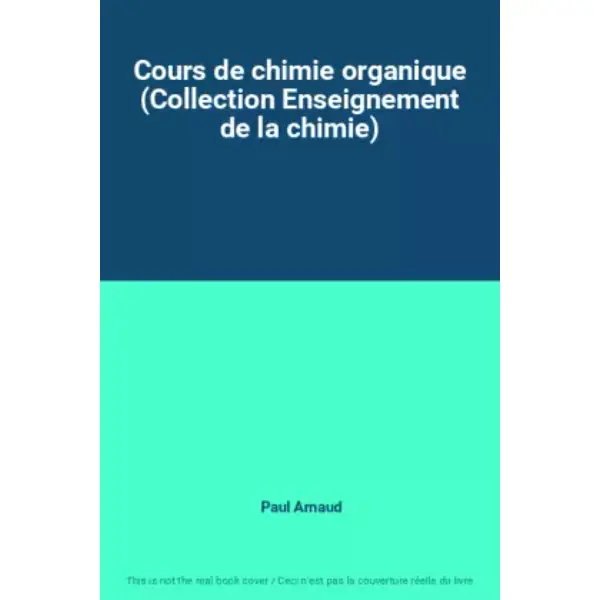 Cours de chimie organique (Collection Enseignement de la chimie)