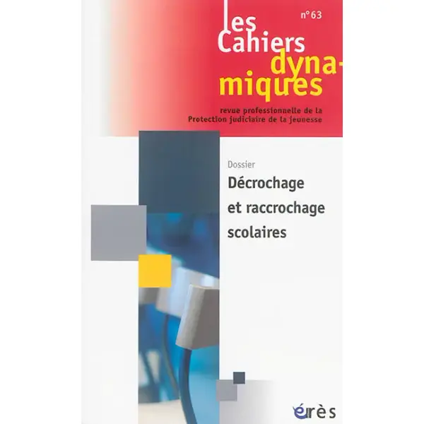 Cahiers dynamiques (Les), n° 63. Décrochage et raccrochage scolaires