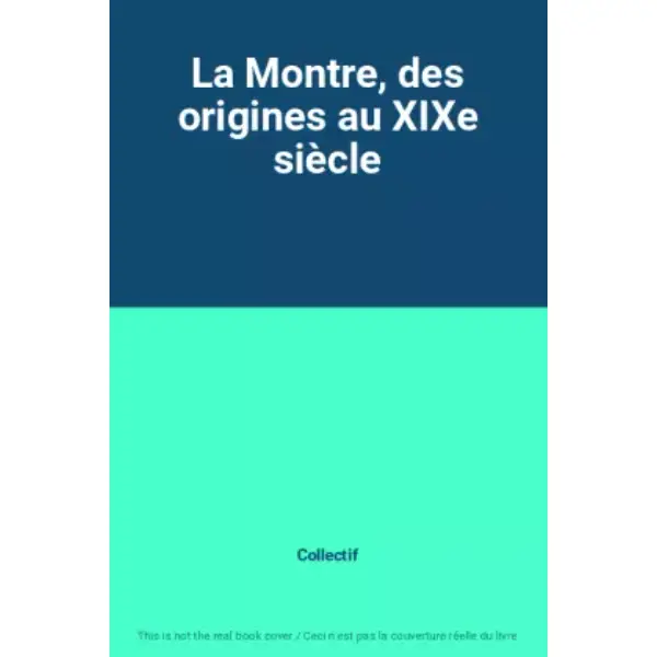 La Montre, des origines au XIXe siècle