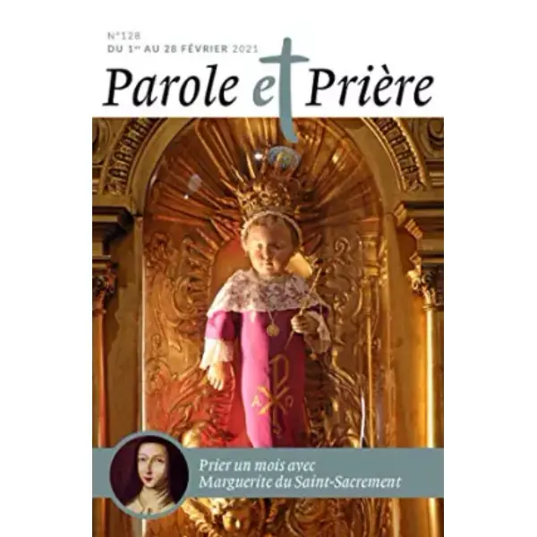 Parole et prière n°128 février 2021: Marguerite du Saint-Sacrement