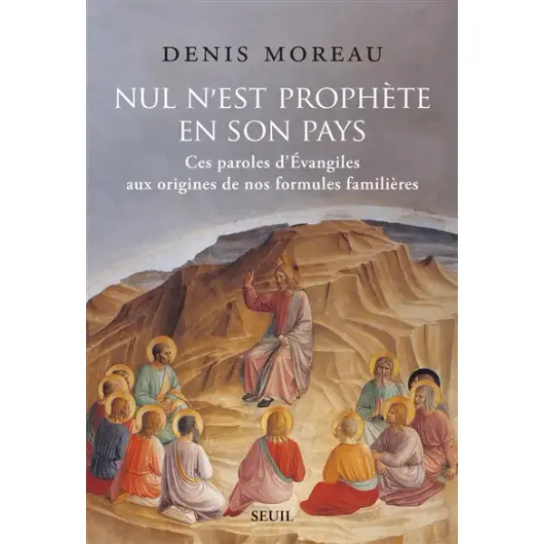 Nul n'est prophète en son pays : ces paroles d'Evangiles aux origines de nos formules familières