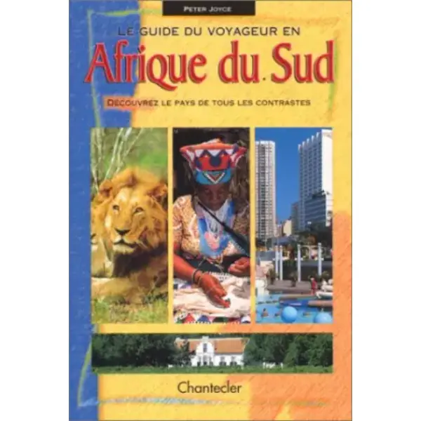 LE GUIDE DU VOYAGEUR EN AFRIQUE DU SUD. Découvrer le pays de tous les contrastes
