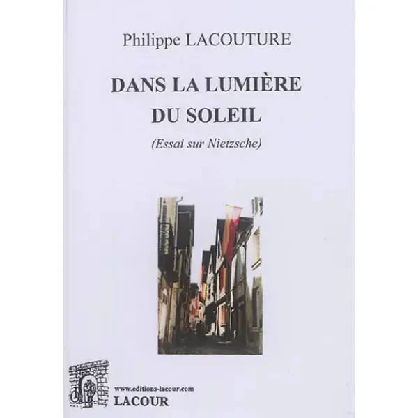 Dans la lumière du soleil : essai sur Nietzsche