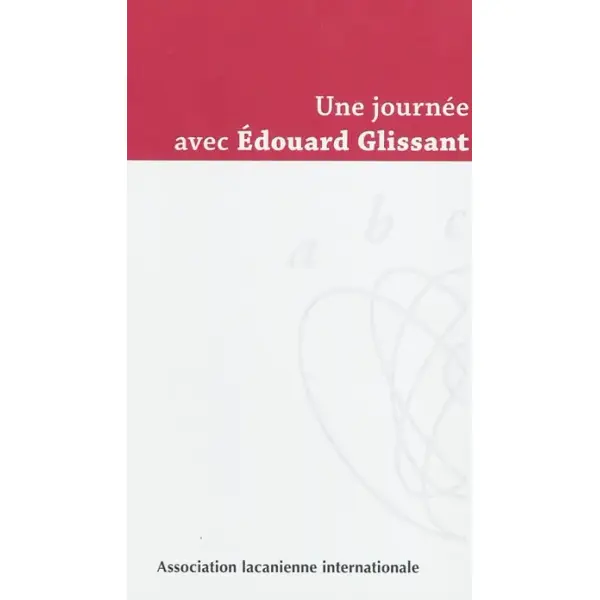Une journée avec Edouard Glissant : samedi 23 juin 2007 à Paris