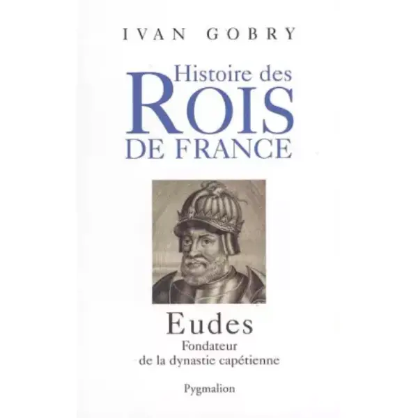 Eudes : Fondateur de la dynastie capétienne