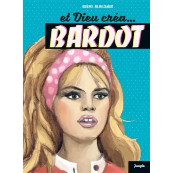 Et Dieu créat Bardot