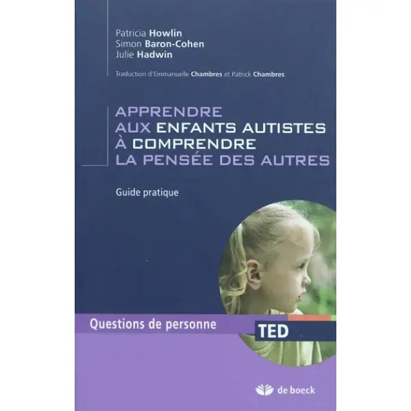 Apprendre aux enfants autistes à comprendre la pensée des autres : guide pratique