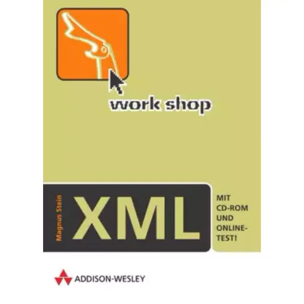 Workshop XML .: Mit CD-ROM und Online-Test