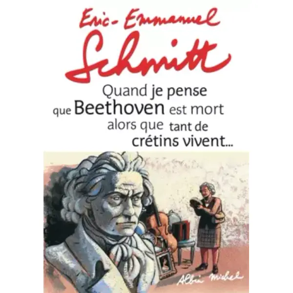 Quand je pense que Beethoven est mort alors que tant de crétins vivent ; Kiki van Beethoven (1CD audio)