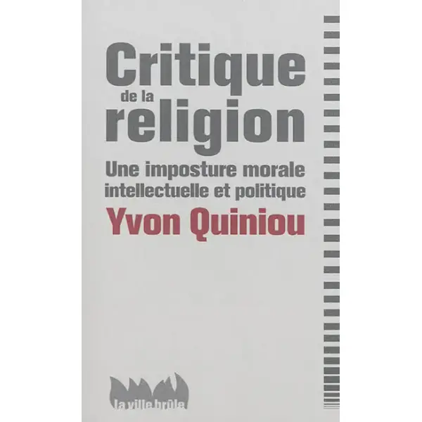 Critique de la religion : une imposture morale, intellectuelle et politique