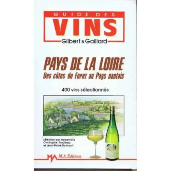 Guide des vins. pays de la loire, des cotes du forez au pays nantais