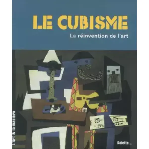 Le cubisme : La réinvention de l'art